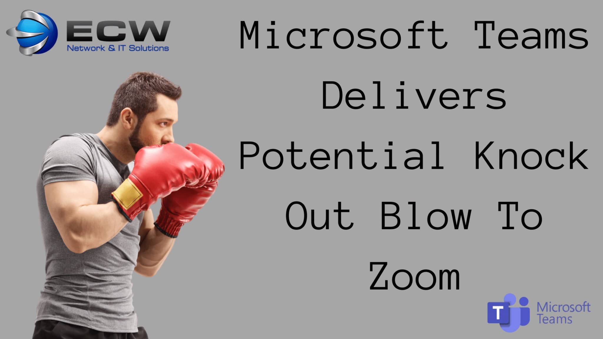 Microsoft Teams Delivers Potential Knock Out Blow To Zoom